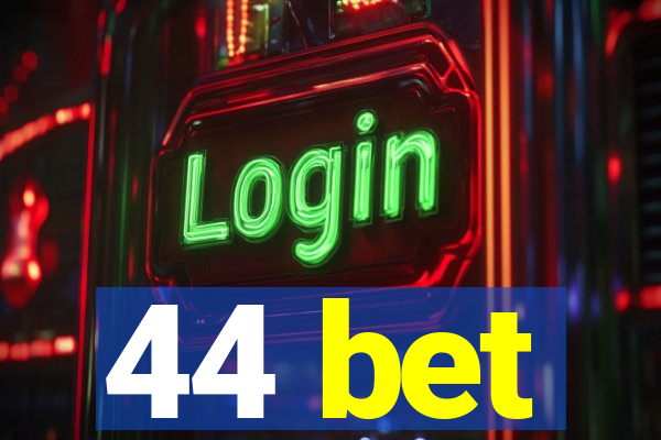 44 bet